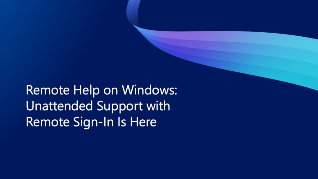 Microsoft Just Gave Helpdesks a Key to Every Unattended Windows PC — Here’s the Governance Question That Comes With It